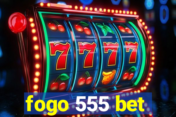 fogo 555 bet